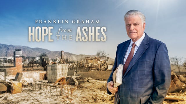 Franklin Graham: Hope from Ashes
