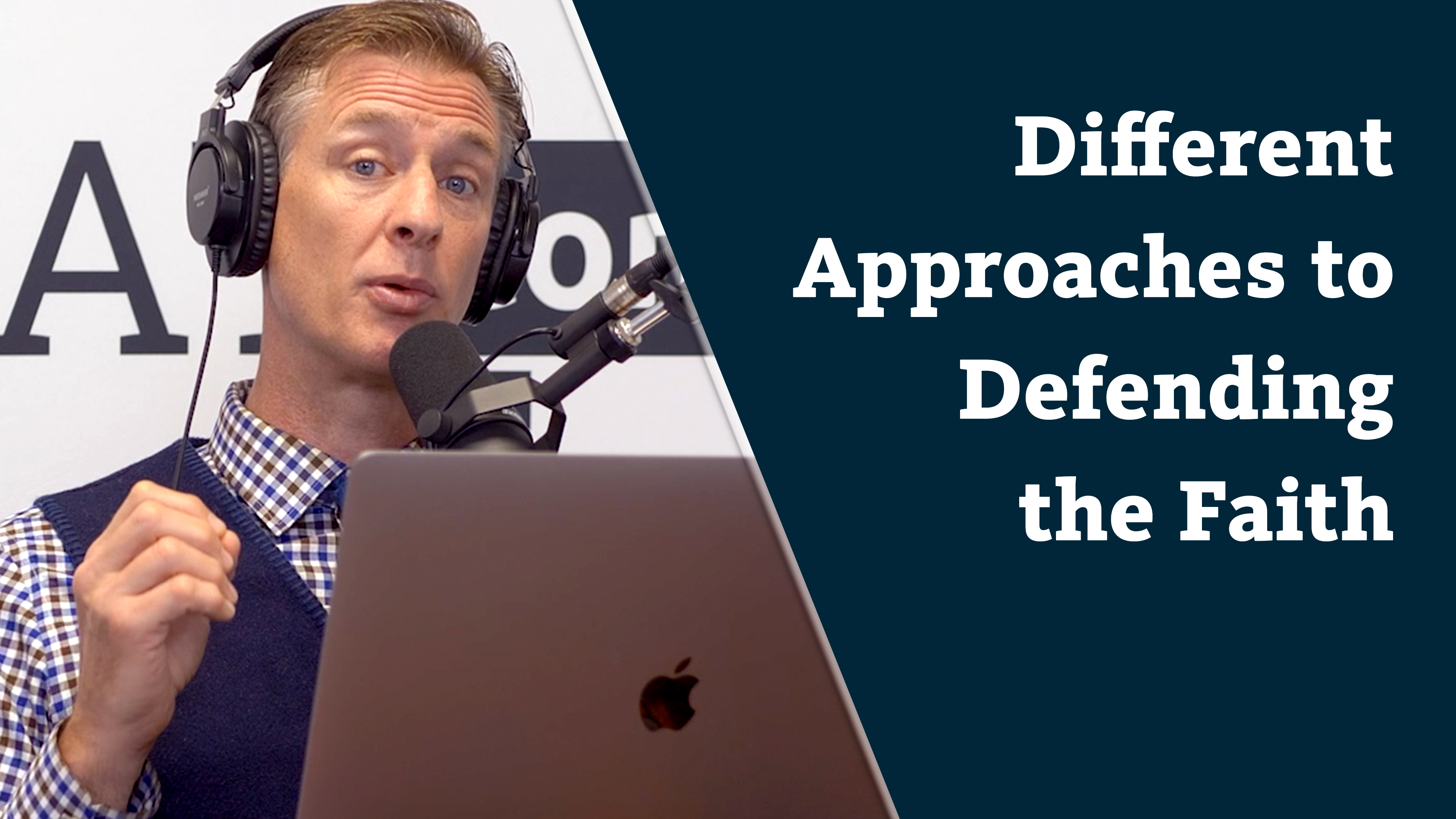 S7E27 Different Approaches to Defending the Faith