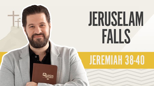 Jerusalem Falls; Jeremiah 38-40