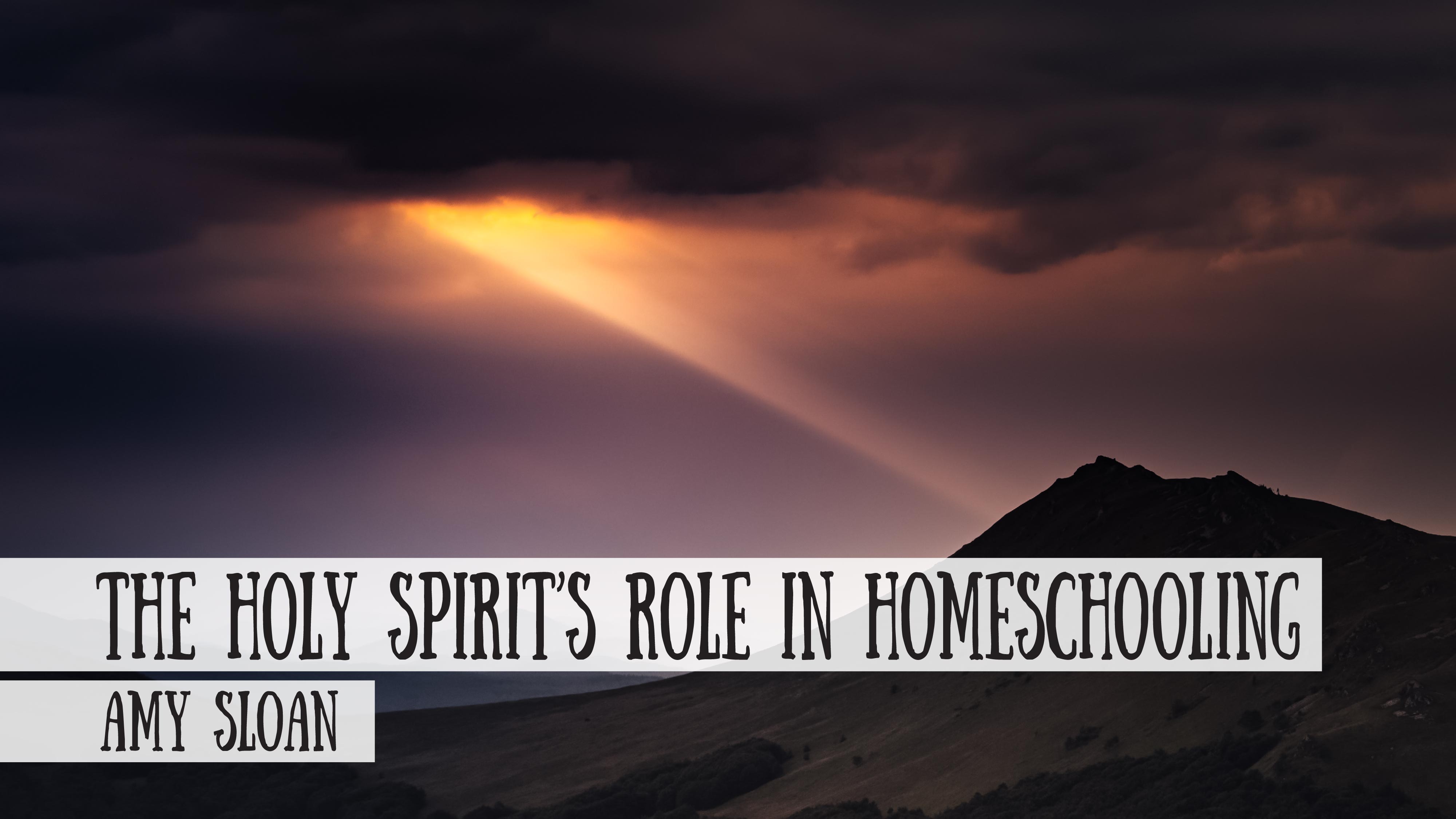 The Role of the Holy Spirit in Homeschooling