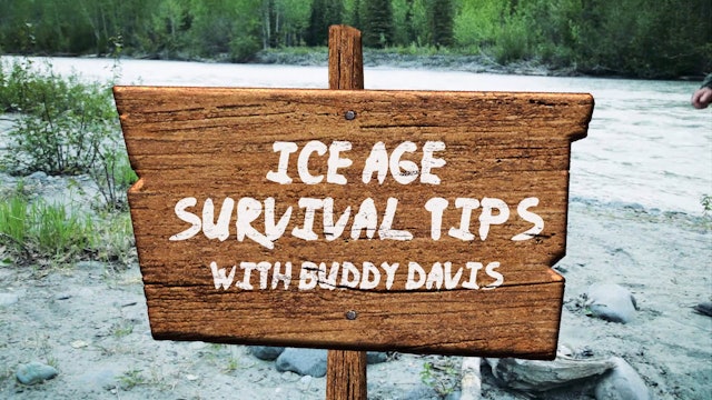 Extra—Ice Age Survival Tips with Buddy Davis