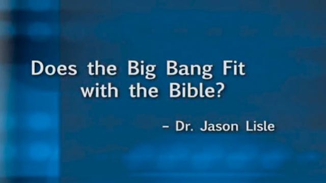 Does the Big Bang Fit with the Bible?
