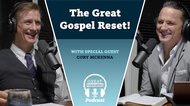 S4E1 The Great Gospel Reset! With special guest Cory Mckenna.