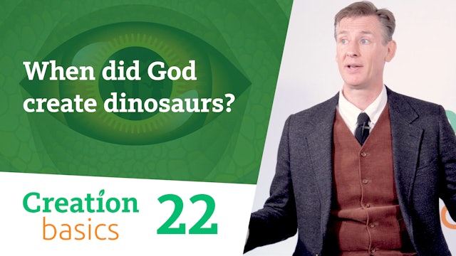 S1E22 When did God create dinosaurs?