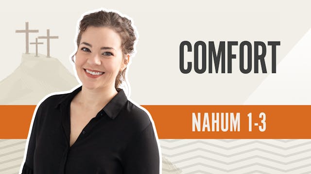 Comfort; Nahum 1-3