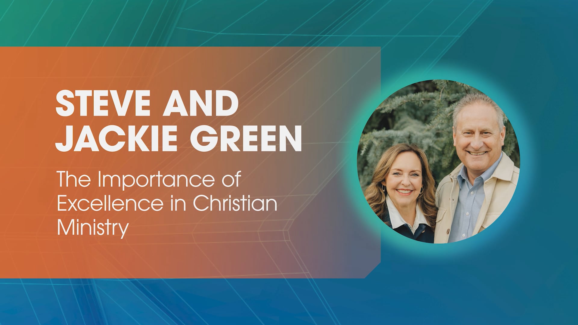 Steve & Jackie Green- The Importance of Excellence in Christian Ministry