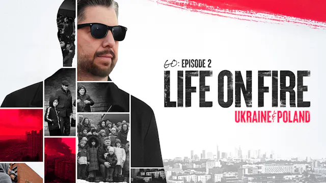 S1E2 Life On Fire: Ukraine & Poland