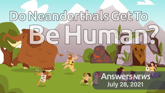 7/28 Do Neanderthals Get To Be Human?