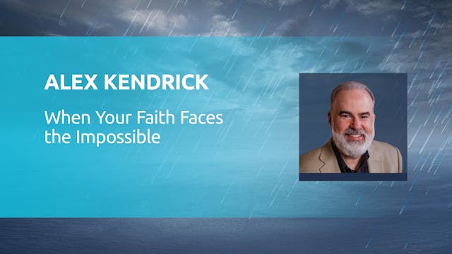 Alex Kendrick: When Your Faith Faces ...