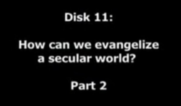 How Can We Evangelize a Secular World? Part 1B