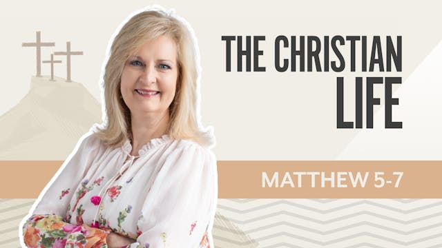 The Christian Life; Matthew 5-7