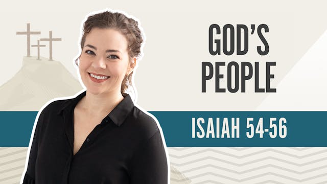 God's People; Isaiah 54-56