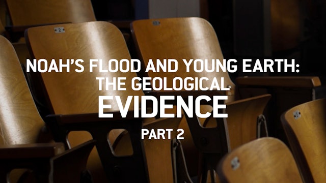 S1E14 Noah's Flood and Young Earth: The Geological Evidence P2