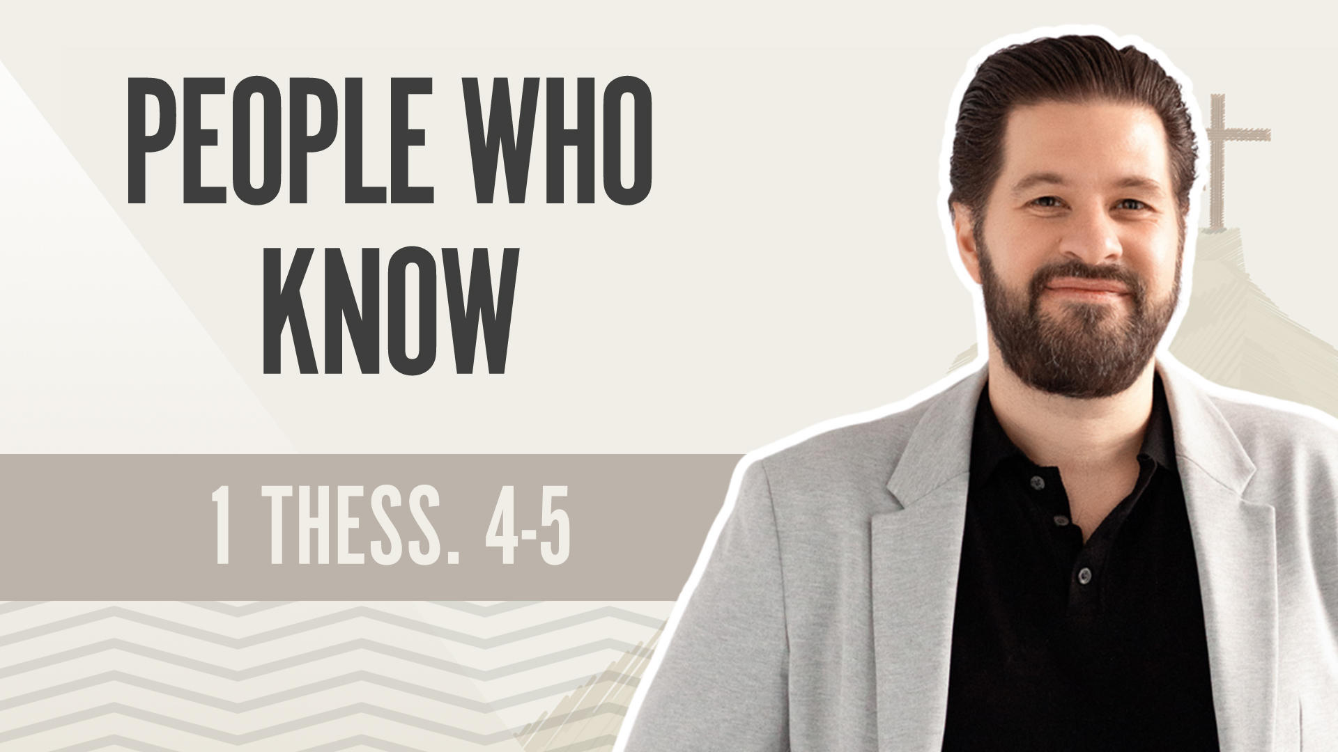 People Who Know; 1 Thessalonians 4-5