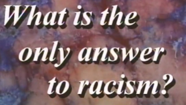 What Is the Only Answer to Racism? Part 1