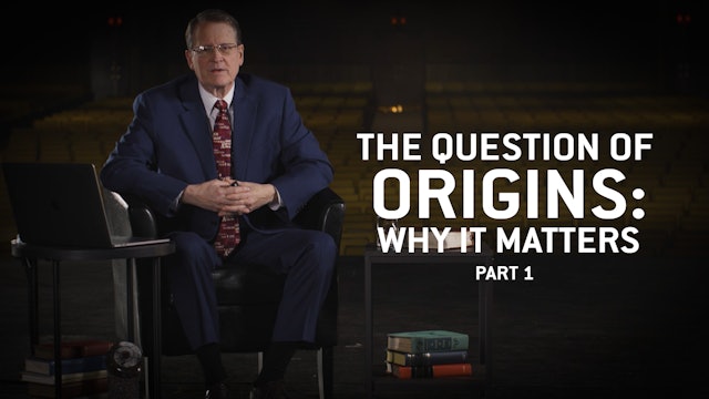 S1E1 The Question of Origins: Why It Matters Part 1