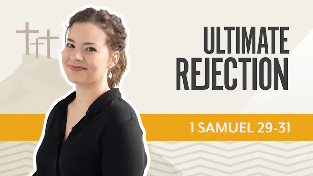 Ultimate Rejection 1 Samuel 29-31
