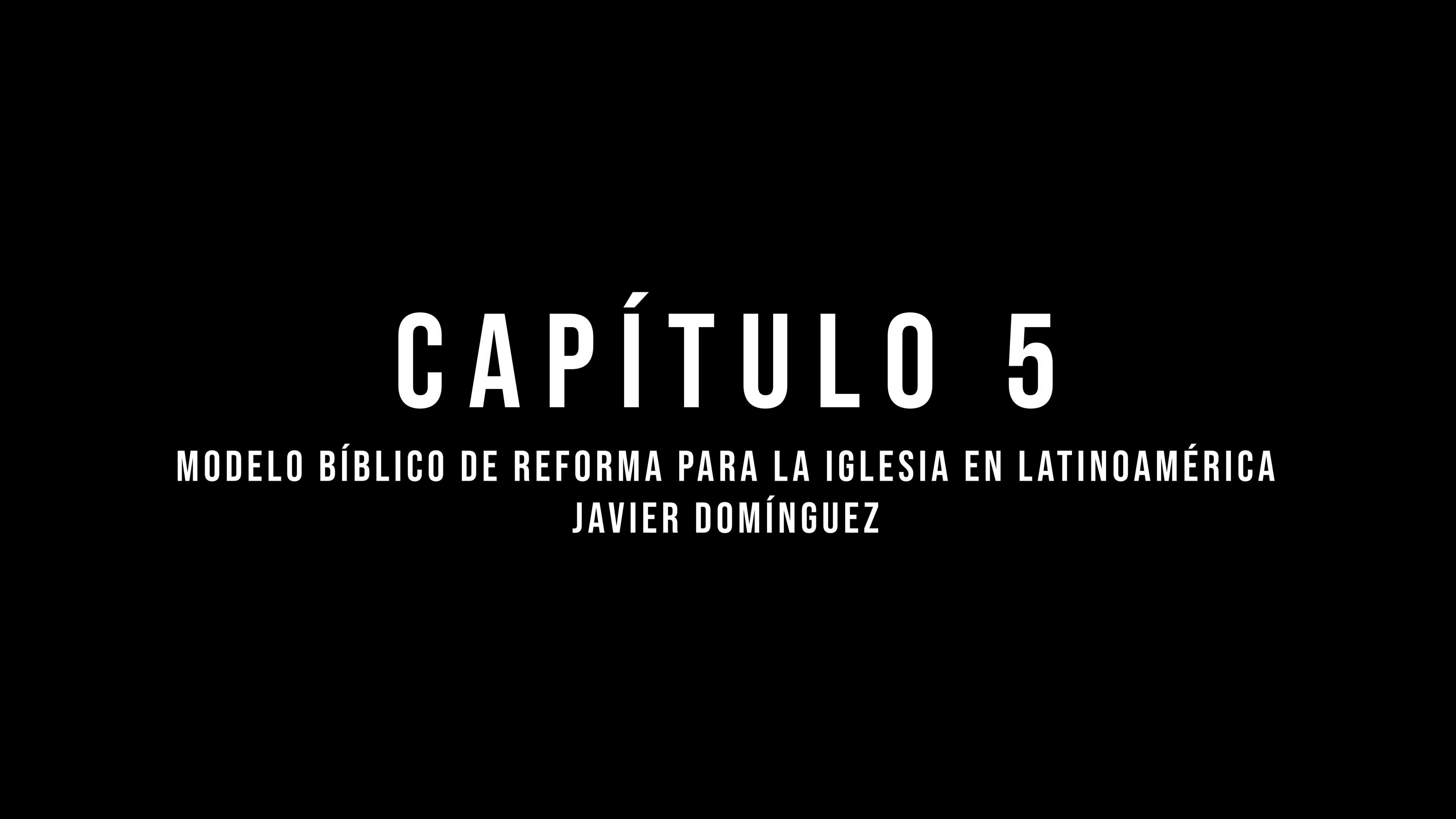 Captulo 5  -  Modelo Bblico de Reforma para la Iglesia en Latinoamerica