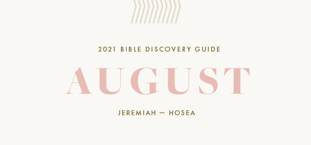 August, 2021 Bible Discovery Guide: Jeremiah - Hosea