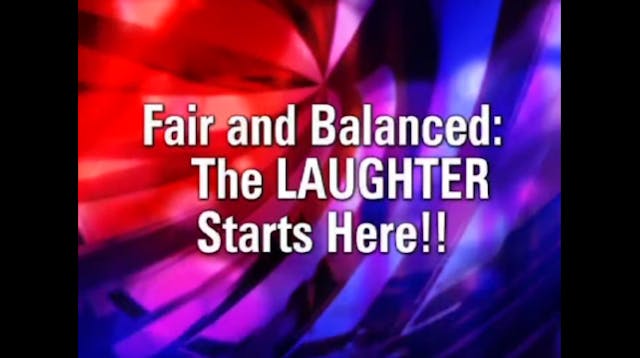 Fair and Balanced: The Laughter Start...