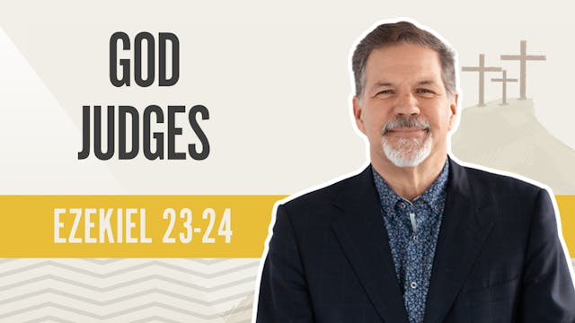 God Judges; Ezekiel 23-24