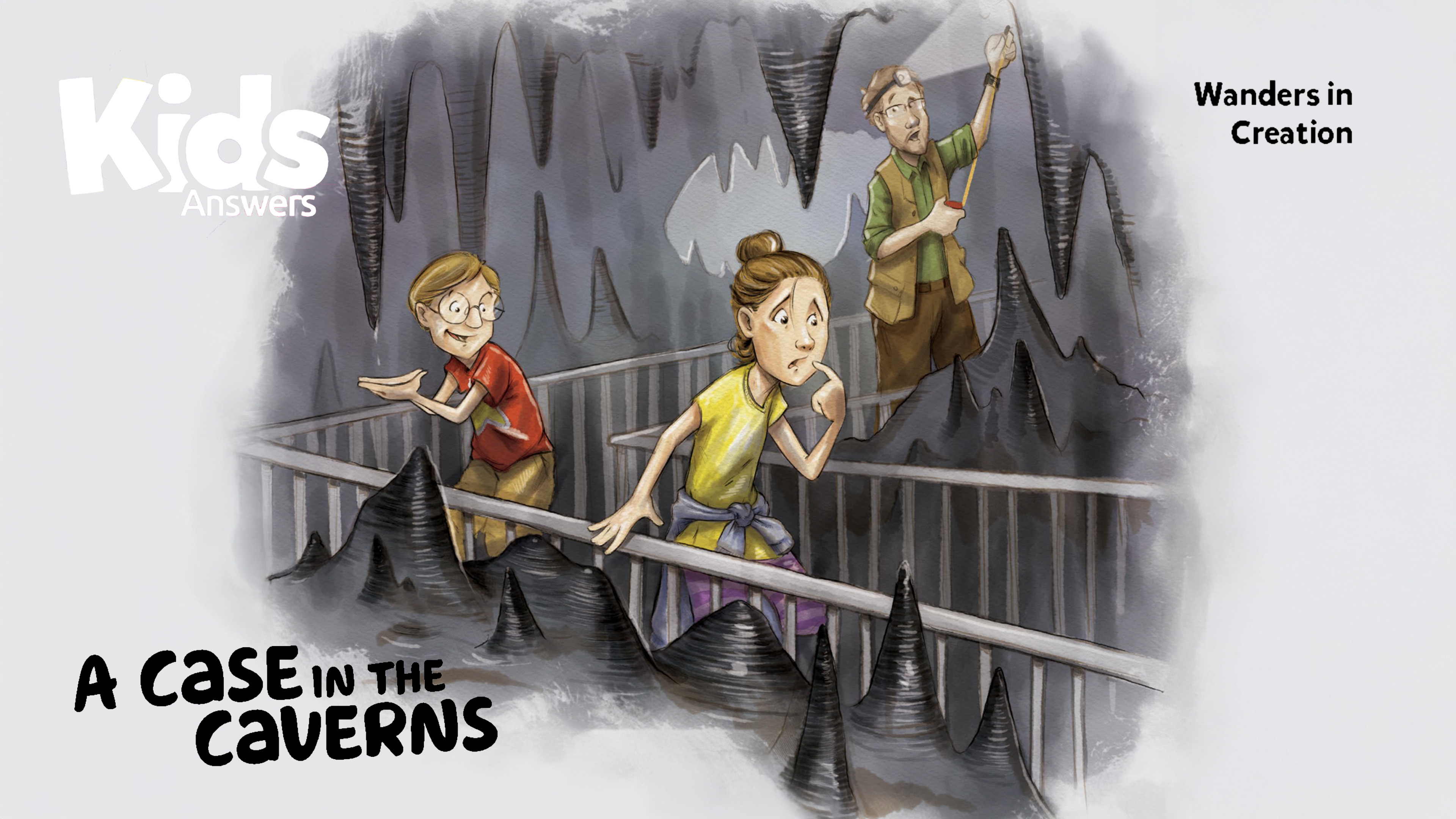 Wanders in Creation: A Case in the Caverns (Kids Answers Audio Article)