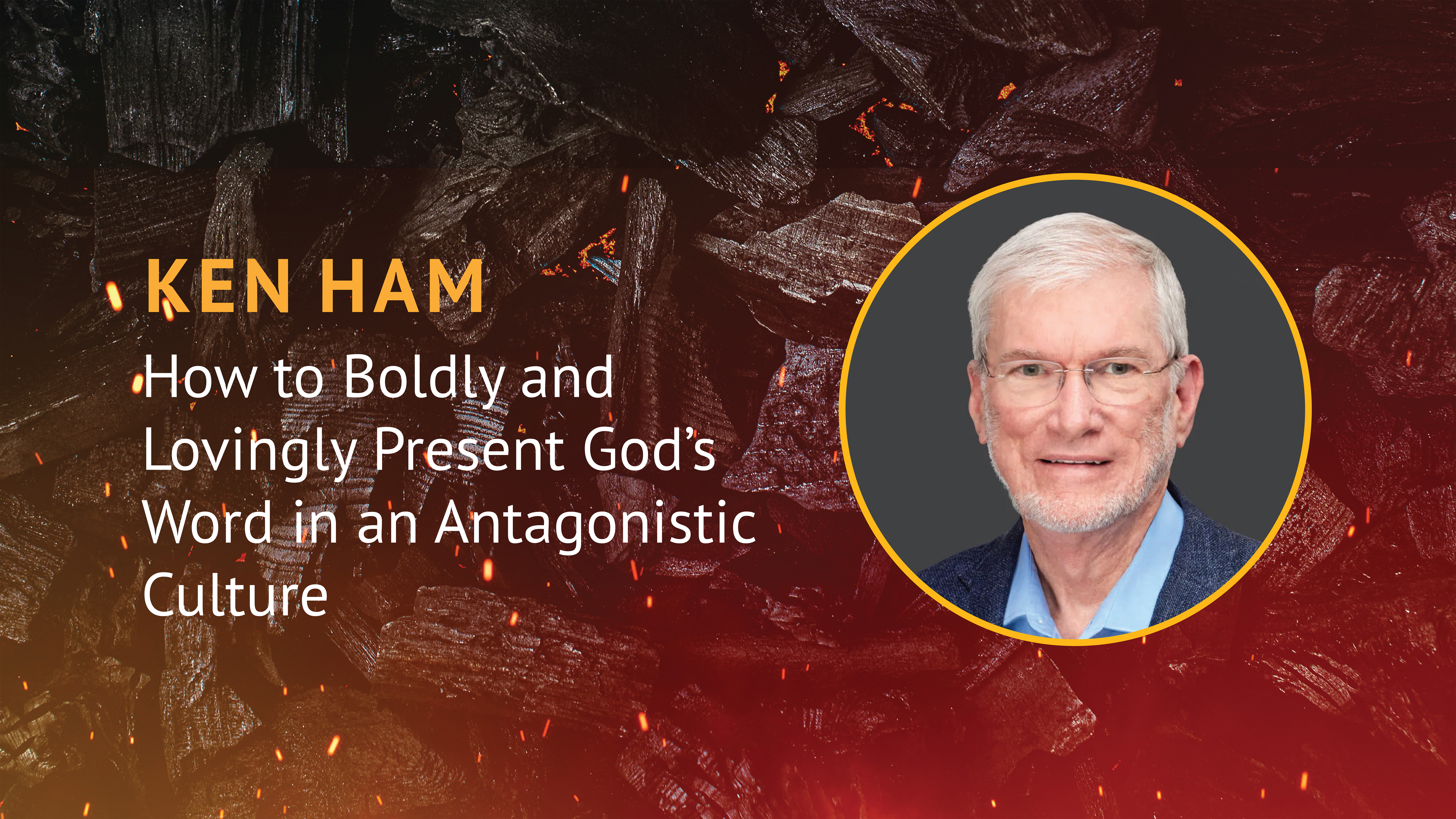 Ken Ham: How to Boldly & Lovingly Present Gods Word in an Antagonistic Culture