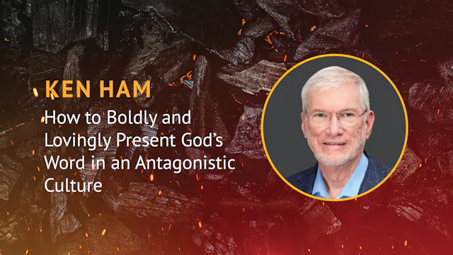 Ken Ham: How to Boldly & Lovingly Pre...