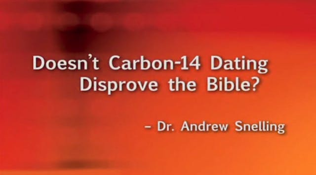 Doesn't Carbon-14 Dating Disprove the...