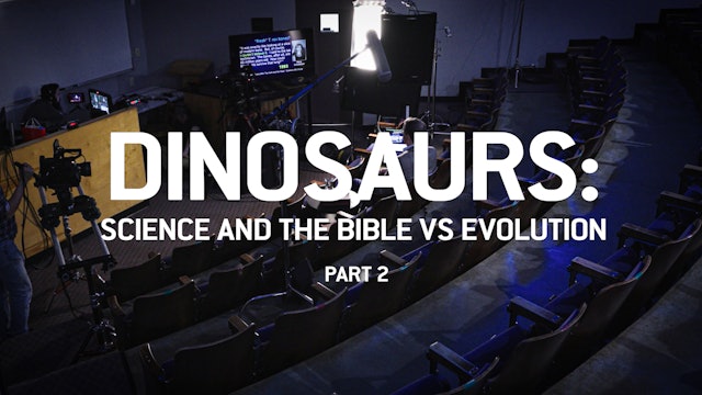 S1E21 Dinosaurs: Science and the Bible vs Evolution P2
