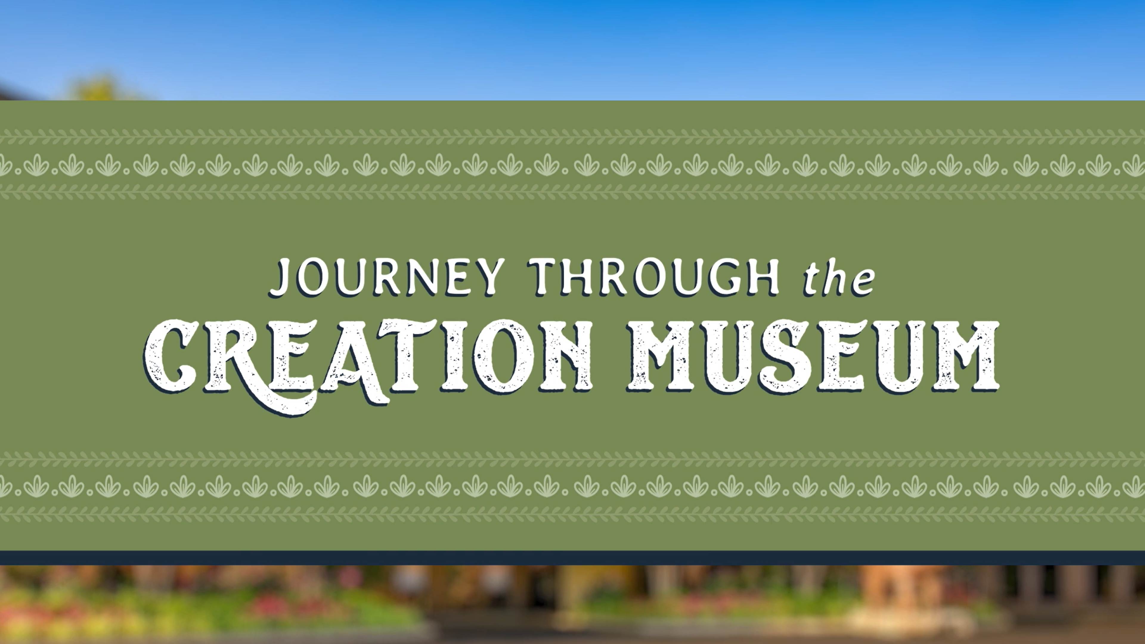 Journey Through the Creation Museum