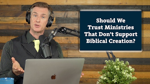 Should We Trust Ministries That Don’t Support Biblical Creation?
