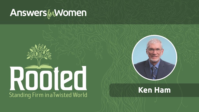 Ken Ham: Rooted in a Biblical Worldview