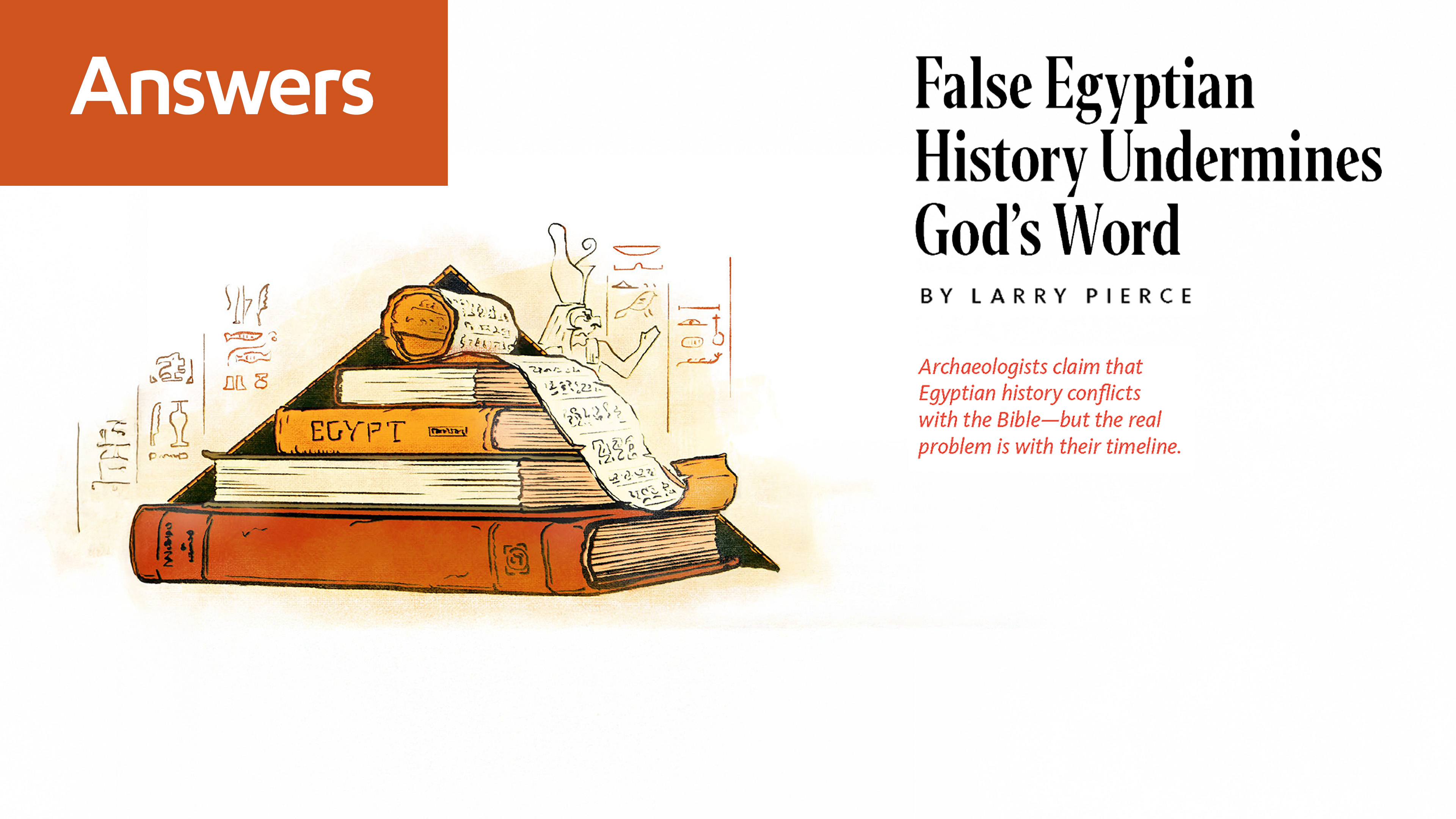 False Egyptian History Undermines God's Word (Answers Audio Article)