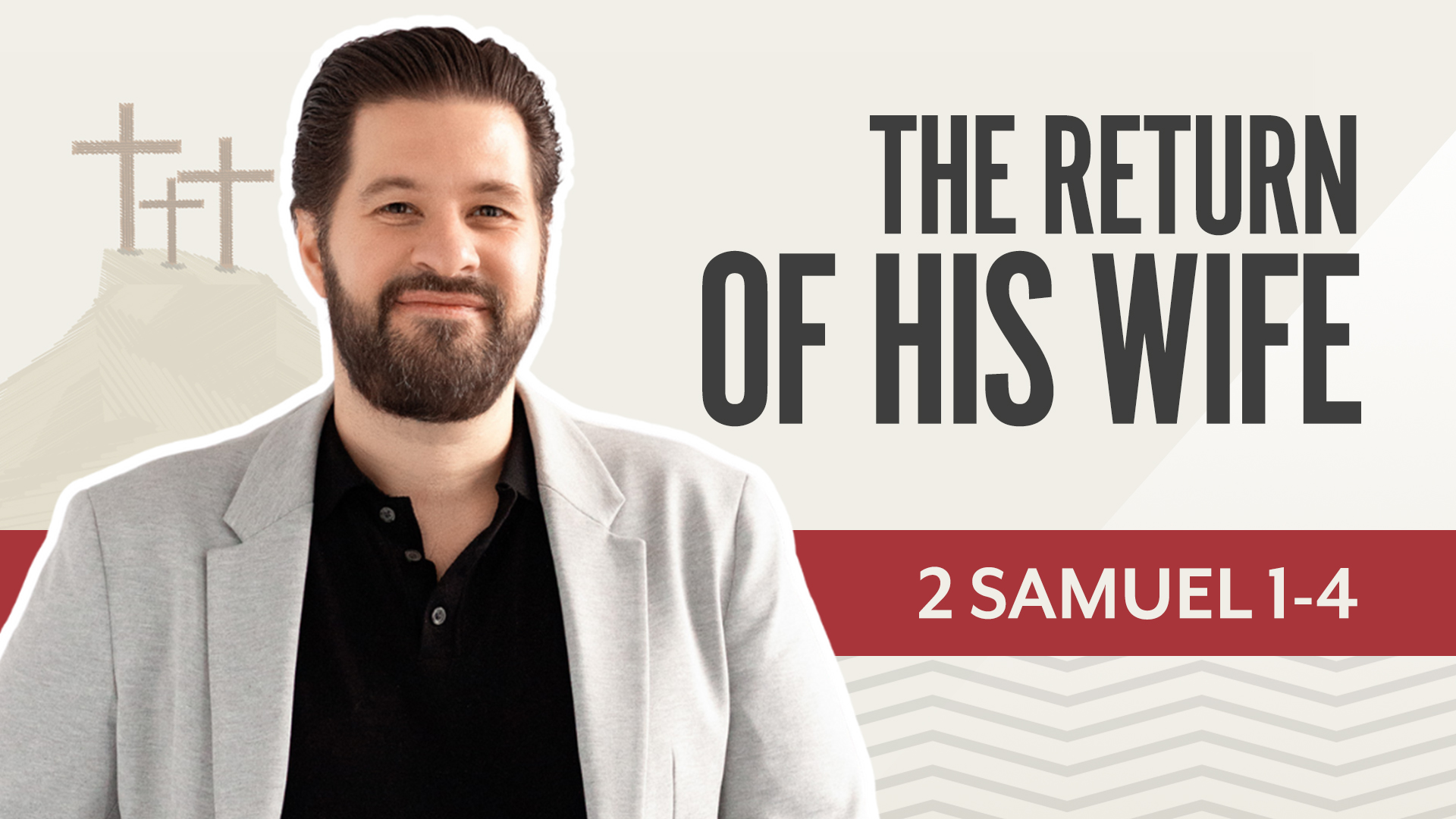 The Return of His Wife; 2 Samuel 1-4