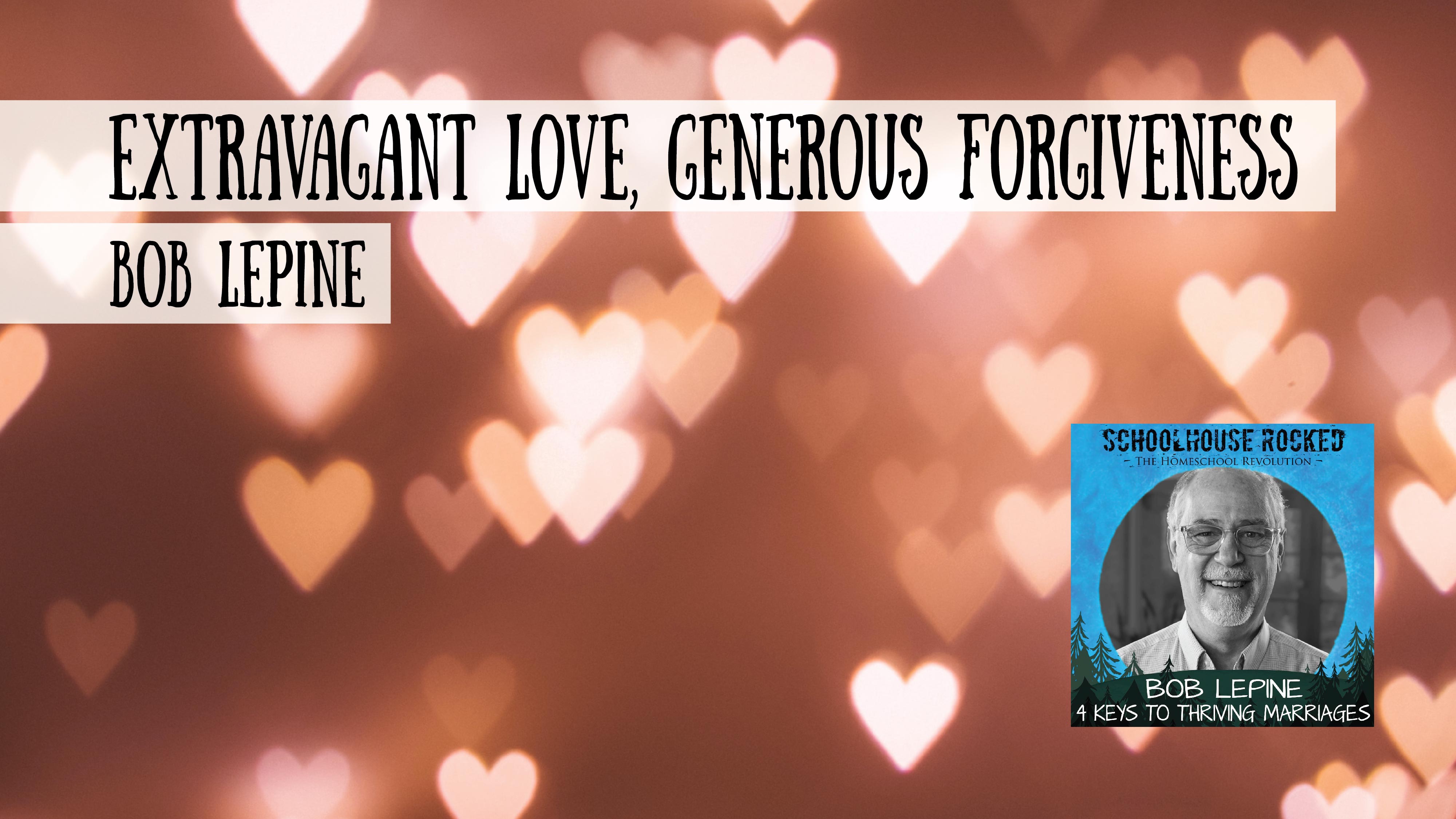 Extravagant Love, Generous Forgiveness