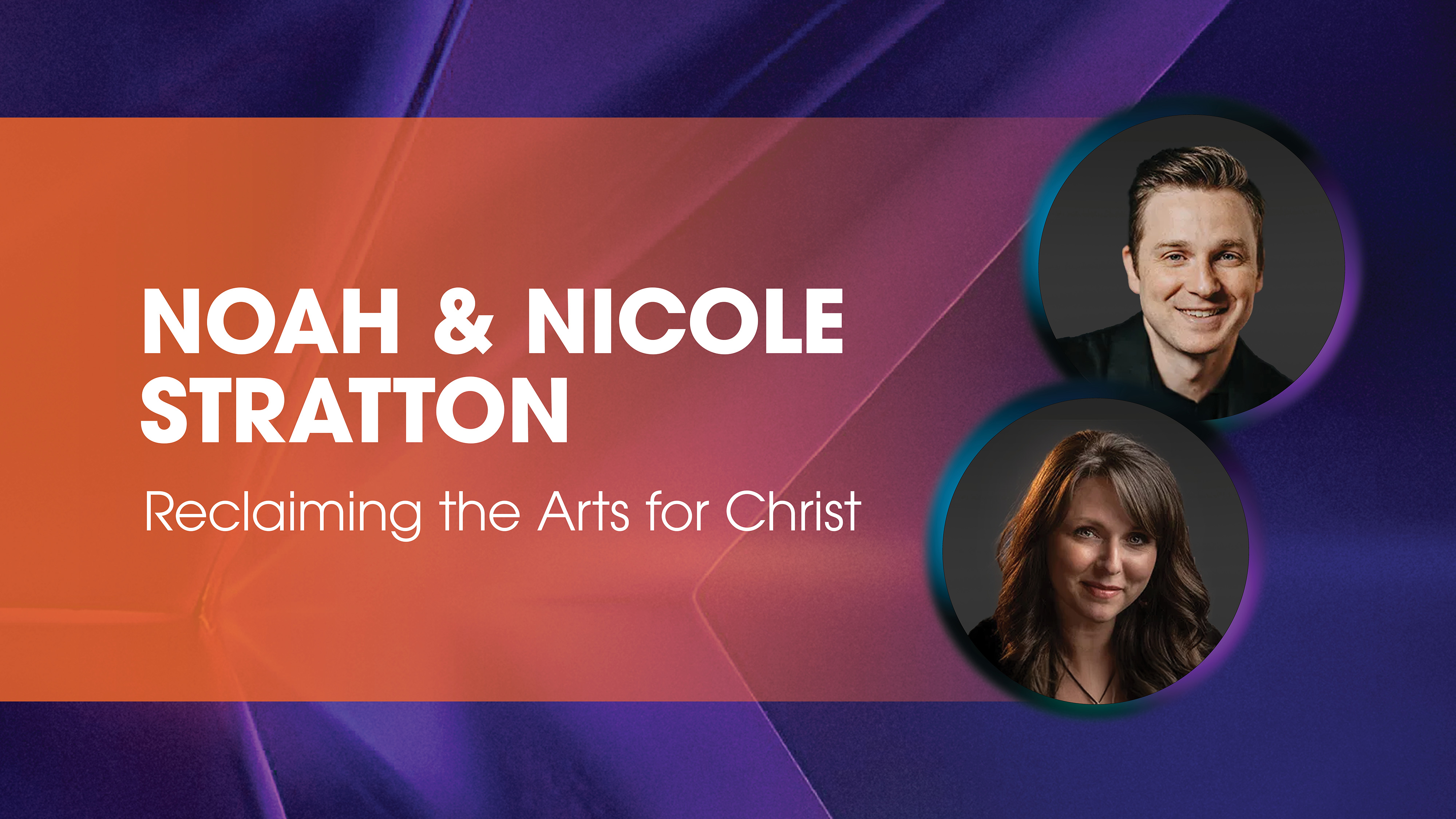 Noah & Nicole Stratton: Reclaiming the Arts For Christ