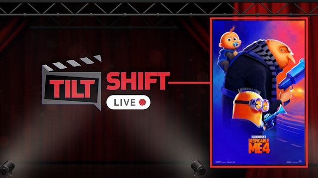 S3E10 Tilt Shift Live! "Despicable Me 4"