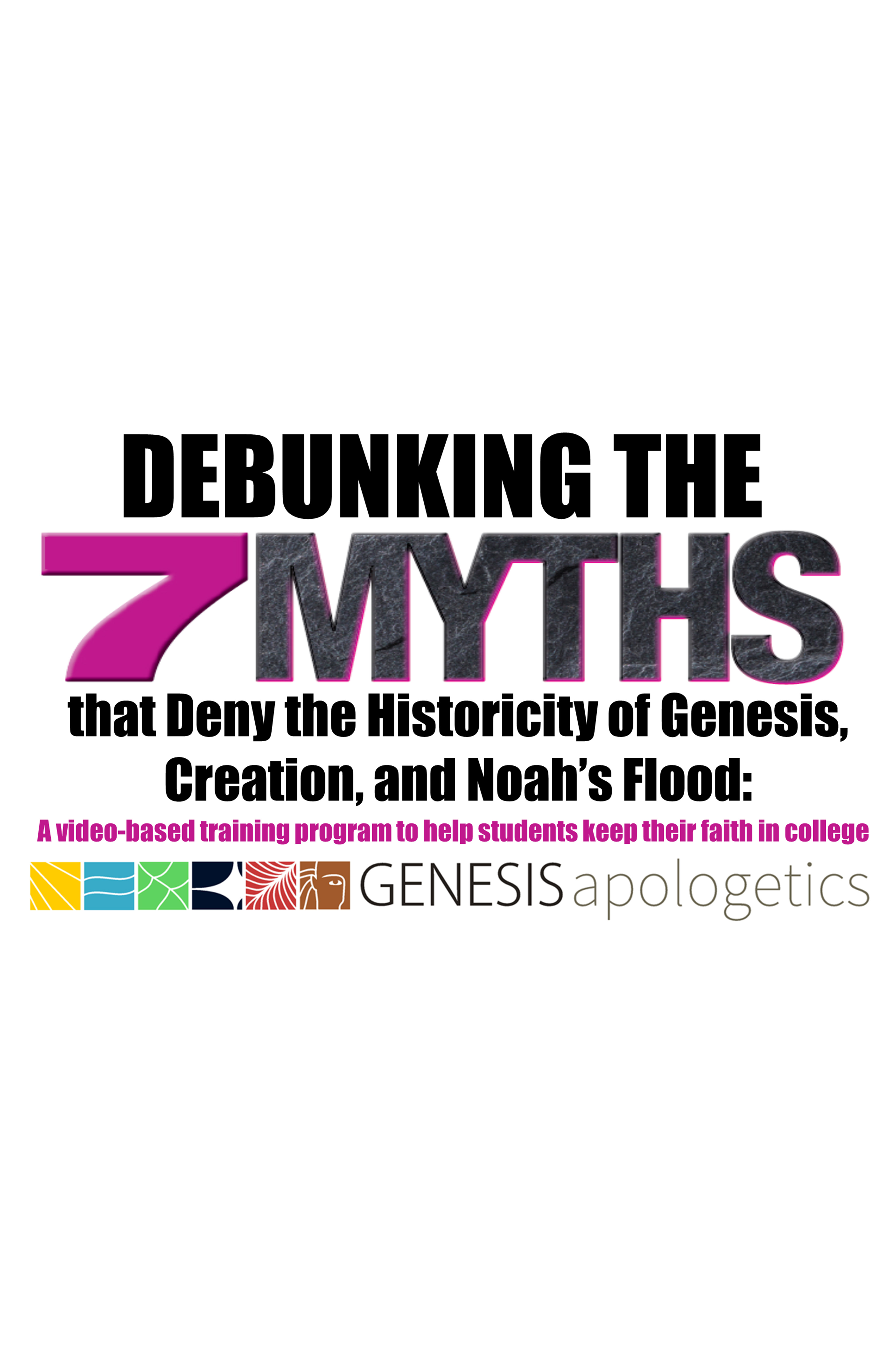 Debunking the 7 Myths of the Historicity of Genesis, Creation, and Noah's Flood