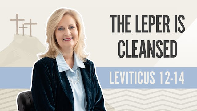The Leper is Cleansed; Leviticus 12-14