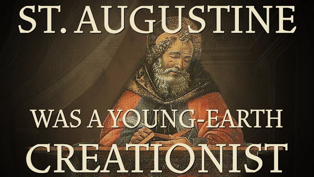 S3E6 St. Augustine Was a Young-Earth ...