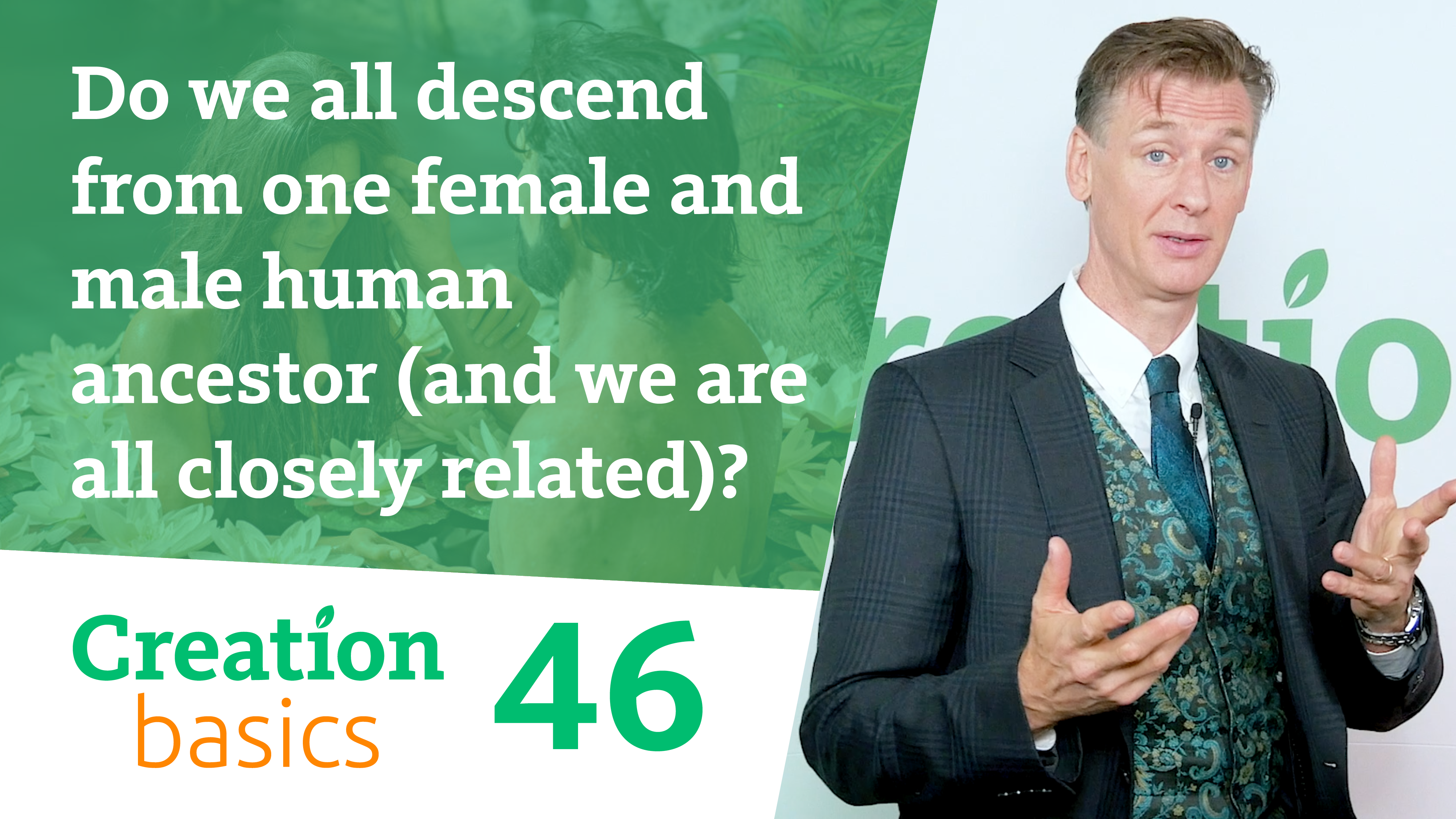 S1E46 Do we all descend from one female & male human ancestor (closely related)?