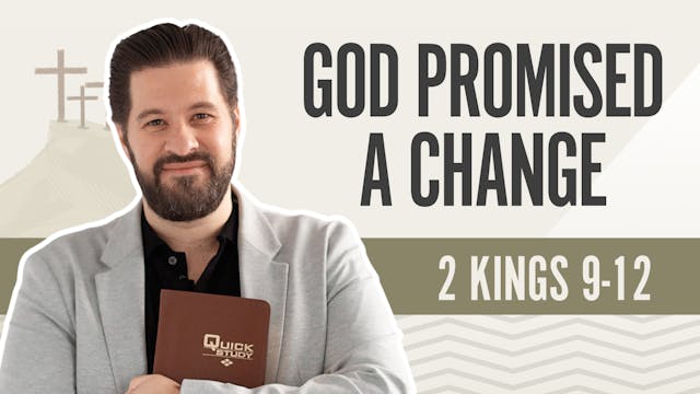 God Promised a Change; 2 Kings  9-12