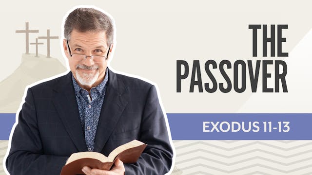 The Passover; Exodus 11-13