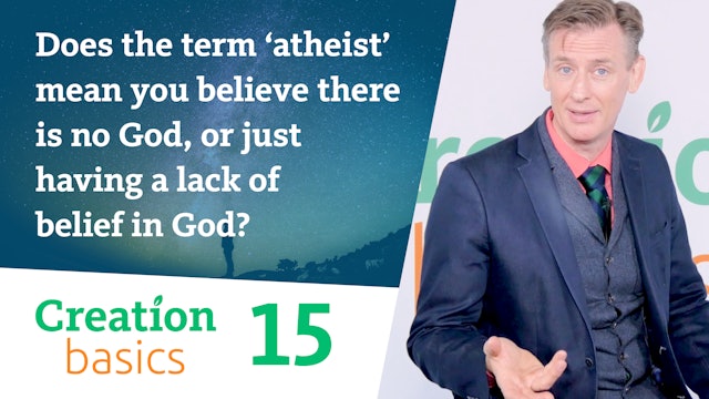 S1E15 Term ‘atheist’:mean you believe there is no God, or lack of belief in God?