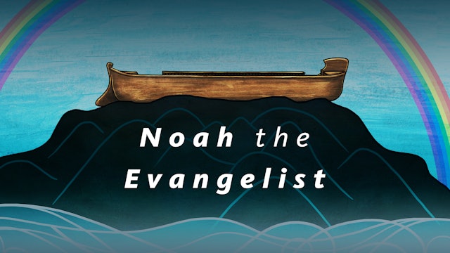 S1E10 The Genesis Account: Noah the Evangelist