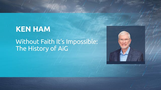 Ken Ham: Without Faith It Is Impossib...