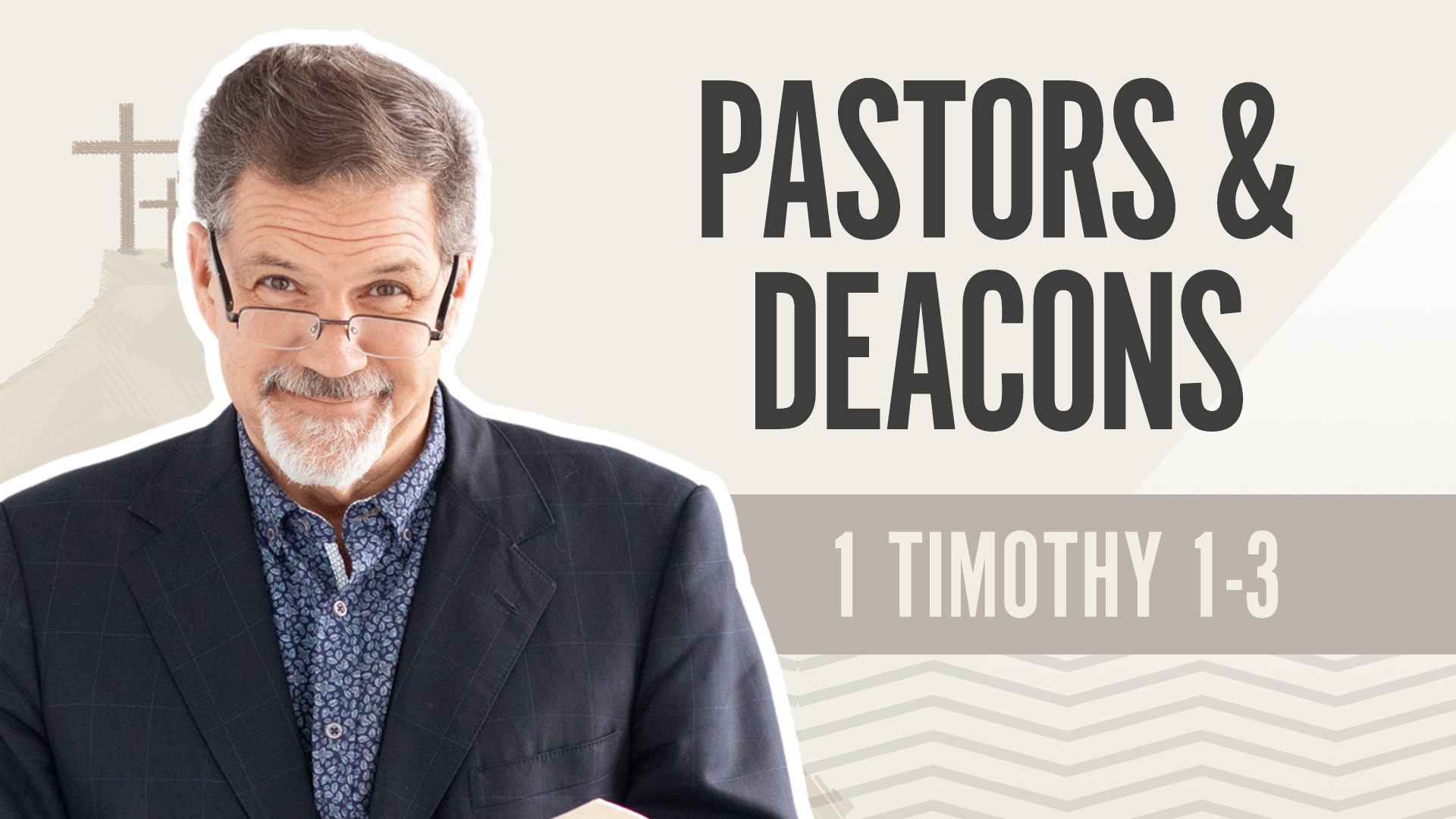 Pastors & Deacons; 1 Timothy 1-3