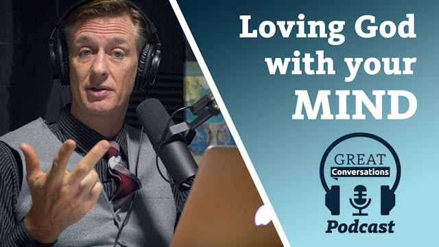 S3E5 Loving God with your mind