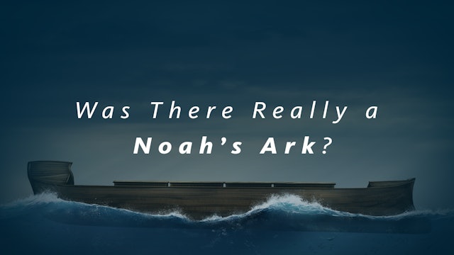 S1E1 The Genesis Account: Was There Really a Noah’s Ark?
